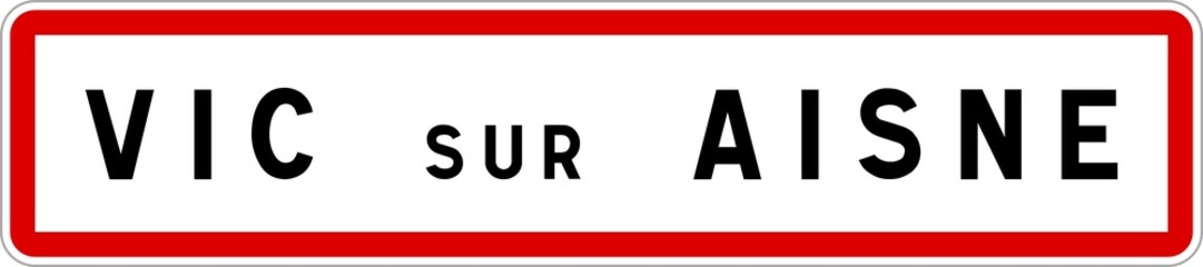 Panneau entrée ville agglomération Vic-sur-Aisne / Town entrance sign Vic-sur-Aisne