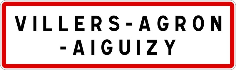 Panneau entrée ville agglomération Villers-Agron-Aiguizy / Town entrance sign Villers-Agron-Aiguizy