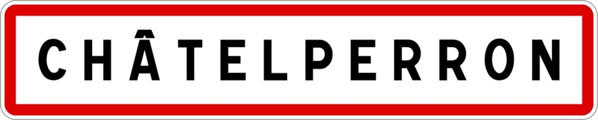 Panneau entrée ville agglomération Châtelperron / Town entrance sign Châtelperron