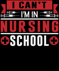 I can't, I'm in nursing school vector graphic T-shirt design