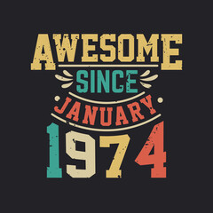 Awesome Since January 1974. Born in January 1974 Retro Vintage Birthday