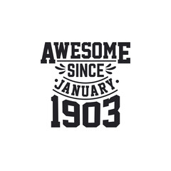 Born in January 1903 Retro Vintage Birthday, Awesome Since January 1903