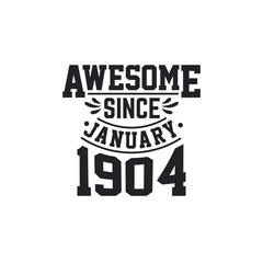 Born in January 1904 Retro Vintage Birthday, Awesome Since January 1904