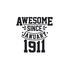 Born in January 1911 Retro Vintage Birthday, Awesome Since January 1911