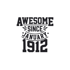 Born in January 1912 Retro Vintage Birthday, Awesome Since January 1912