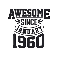 Born in January 1960 Retro Vintage Birthday, Awesome Since January 1960