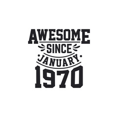 Born in January 1970 Retro Vintage Birthday, Awesome Since January 1970