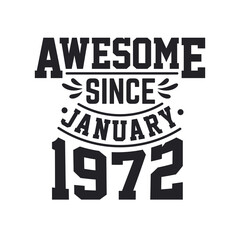 Born in January 1972 Retro Vintage Birthday, Awesome Since January 1972