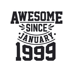 Born in January 1999 Retro Vintage Birthday, Awesome Since January 1999