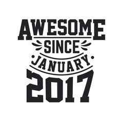 Born in January 2017 Retro Vintage Birthday, Awesome Since January 2017