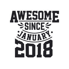 Born in January 2018 Retro Vintage Birthday, Awesome Since January 2018