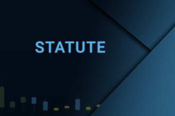 statute  background. Illustration with statute  logo. Financial illustration. statute  text. Economic term. Neon letters on dark-blue background. Financial chart below.ART blur
