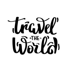 "Travel the world" handwritten lettering for travel, tourism, adventure, journey. Vector illustration for poster, banner, sign, cover, advertising, card.