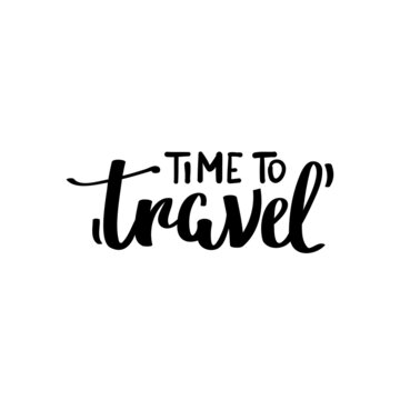 "Time to travel" handwritten lettering for travel, tourism, adventure, journey. Vector illustration for poster, banner, sign, cover, advertising, card.