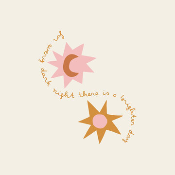 Boho celestial childish sun star moon crescent vector illustration. For every dark night there is a brighter day phrase. Scandinavian decorative poster with inspirational phrase for nursery decor.