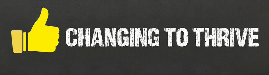 Changing to thrive