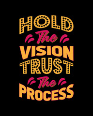 hold the vision trust the process colorful lettering quote for t-shirt design