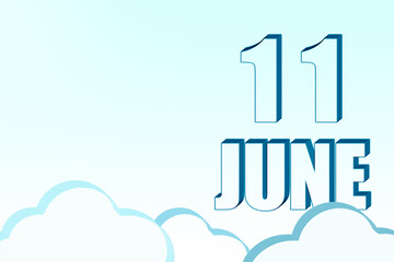 3d calendar with the date of 11 June on blue sky with clouds, copy space. 3D text. Illustration. Minimalism.