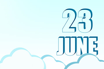 3d calendar with the date of 23 June on blue sky with clouds, copy space. 3D text. Illustration. Minimalism.