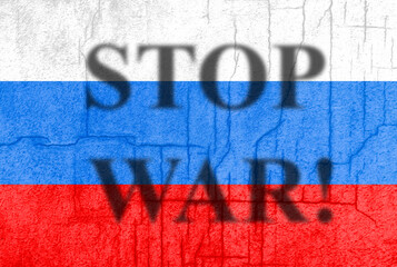 Flag of Russia painted on a concrete wall with word stop war. Crisis in international relations, Russian military invasion of Ukraine