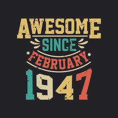 Awesome Since February 1947. Born in February 1947 Retro Vintage Birthday