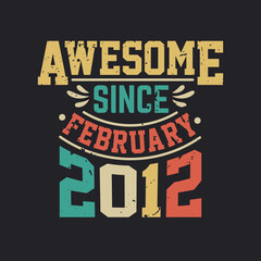 Naklejka na ściany i meble Awesome Since February 2012. Born in February 2012 Retro Vintage Birthday