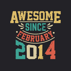 Awesome Since February 2014. Born in February 2014 Retro Vintage Birthday