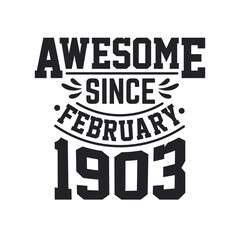 Born in February 1903 Retro Vintage Birthday, Awesome Since February 1903