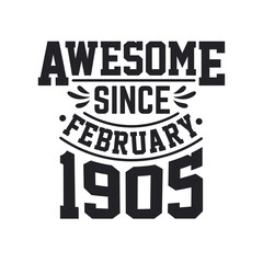 Born in February 1905 Retro Vintage Birthday, Awesome Since February 1905