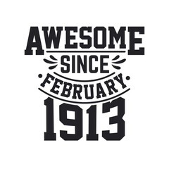 Naklejka premium Born in February 1913 Retro Vintage Birthday, Awesome Since February 1913