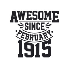 Born in February 1915 Retro Vintage Birthday, Awesome Since February 1915