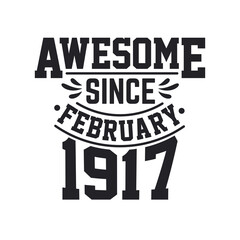 Obraz premium Born in February 1917 Retro Vintage Birthday, Awesome Since February 1917