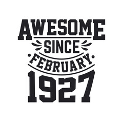 Fototapeta premium Awesome Since February 1927. Born in February 1927 Retro Vintage Birthday