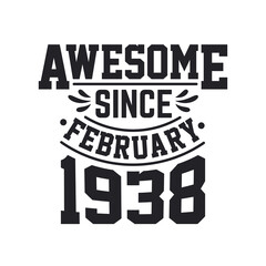 Born in February 1938 Retro Vintage Birthday, Awesome Since February 1938