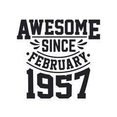 Born in February 1957 Retro Vintage Birthday, Awesome Since February 1957