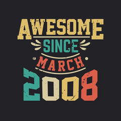 Awesome Since March 2008. Born in March 2008 Retro Vintage Birthday