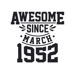 Born in March 1952 Retro Vintage Birthday, Awesome Since March 1952