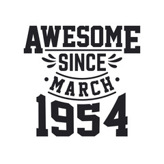 Born in March 1954 Retro Vintage Birthday, Awesome Since March 1954
