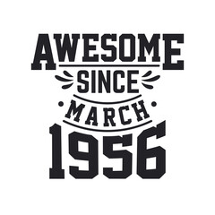 Born in March 1956 Retro Vintage Birthday, Awesome Since March 1956