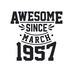 Obraz premium Born in March 1957 Retro Vintage Birthday, Awesome Since March 1957