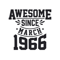 Born in March 1966 Retro Vintage Birthday, Awesome Since March 1966