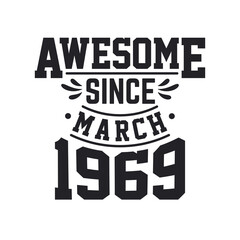 Born in March 1969 Retro Vintage Birthday, Awesome Since March 1969