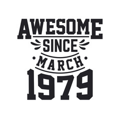 Obraz premium Born in March 1979 Retro Vintage Birthday, Awesome Since March 1979