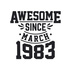 Born in March 1983 Retro Vintage Birthday, Awesome Since March 1983