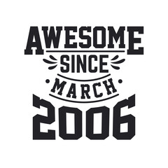 Born in March 2006 Retro Vintage Birthday, Awesome Since March 2006