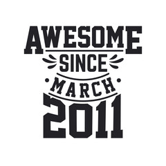 Naklejka na ściany i meble Born in March 2011 Retro Vintage Birthday, Awesome Since March 2011