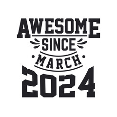 Naklejka na ściany i meble Born in March 2024 Retro Vintage Birthday, Awesome Since March 2024