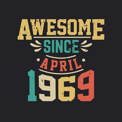 Awesome Since April 1969. Born in April 1969 Retro Vintage Birthday