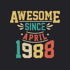 Awesome Since April 1988. Born in April 1988 Retro Vintage Birthday