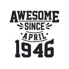 Born in April 1946 Retro Vintage Birthday, Awesome Since April 1946